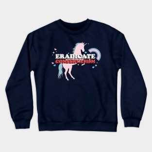 Eradicate Conservatism - Sarcastic Vintage Cute Sparkly Trans Rights Unicorn Crewneck Sweatshirt